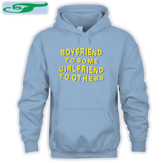 Boyfriend To Some Girlfriend To Others Shirt