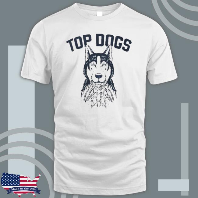 Uconn Huskies Top Dogs National Champions shirt Uconn Huskies Top Dogs National Champions shirt