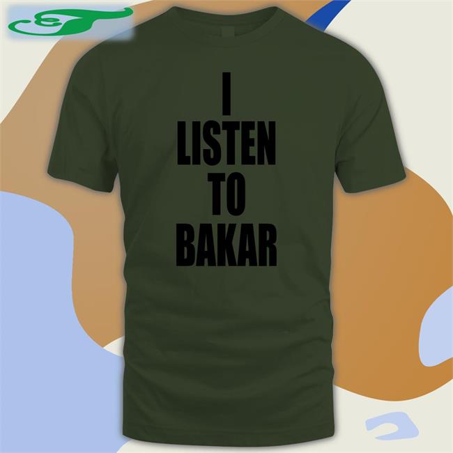 I Listen To Bakar T Shirt Yeaabk