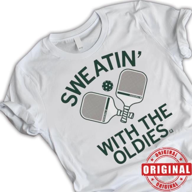 Pickleball Sweatin With The Oldies 2023 Shirts