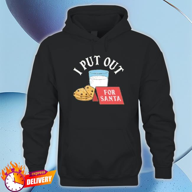I Put Out For Santa Shirts
