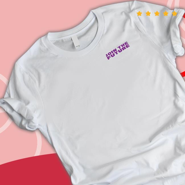 Join The Future shirt