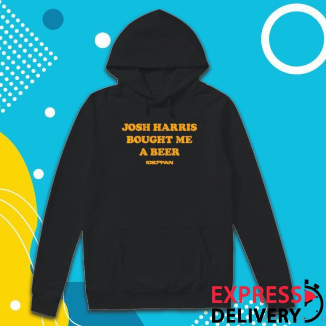 Top Josh Harris Bought Me A Beer Shirts