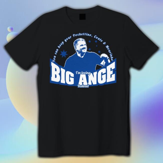 You Can Keep Your Pochettino I’M Loving Big Ange Instead Sweatshirt