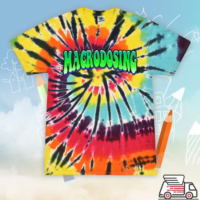 Macrodosing Tie Dye Tee Shirt