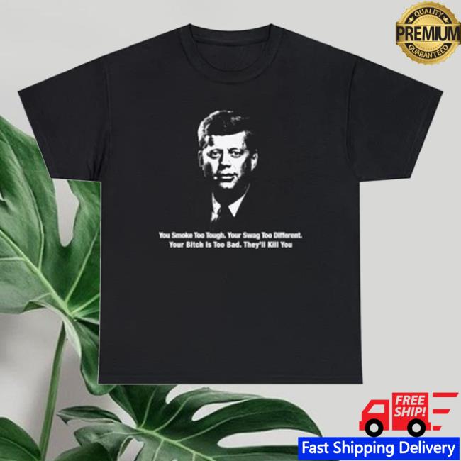 Thegoodshirts You Smoke Too Tough Your Swag Too Different Your Bitch Is Too Bad They'll Kill You Sweater