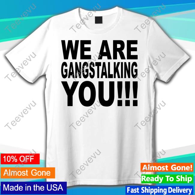 Ssxbbygoyard We Are Gangstalking You Hoodie