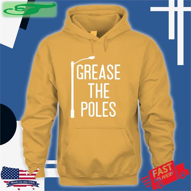 Grease The Poles T Shirts