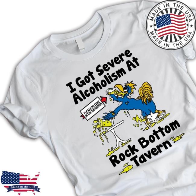 I Got Severe Alcoholism At Rock Bottom Tavern Classic Shirt