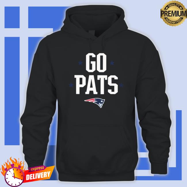 New England Patriots Go Pats Shirt New England Patriots Go Pats Sweatshirt