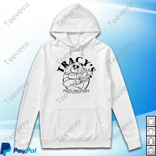 Official Captanaugi Tracy's Pizza Delivery Hoodie Captanaugi Tracy's Pizza Delivery Shirt