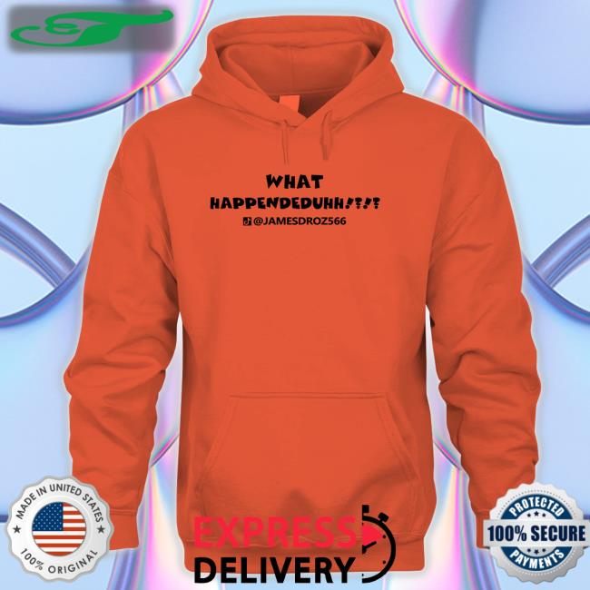 James Droz Merch What Happendeduhh T Shirts