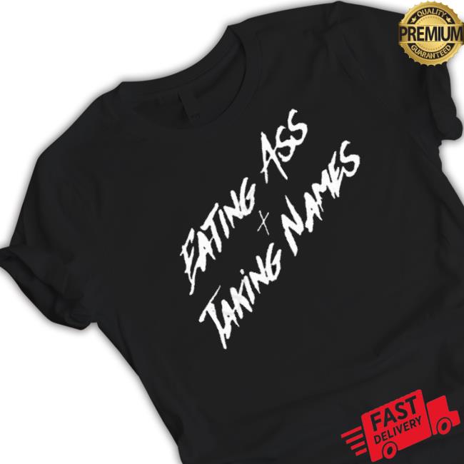 Official Eating Ass Taking Names shirt