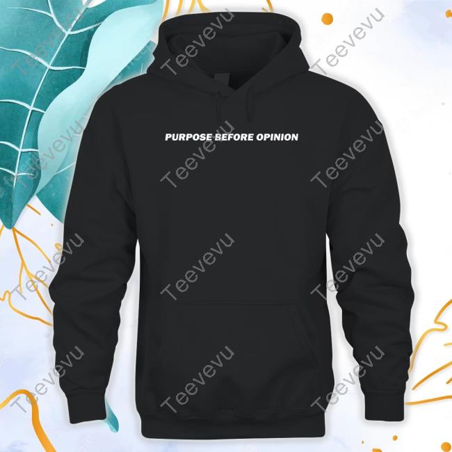 Official Purpose Before Opinion Shirt