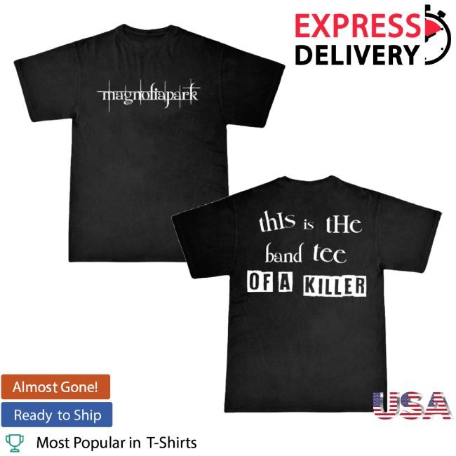 Trending Magnolia Park Merch Tee Of A Killer Shirts