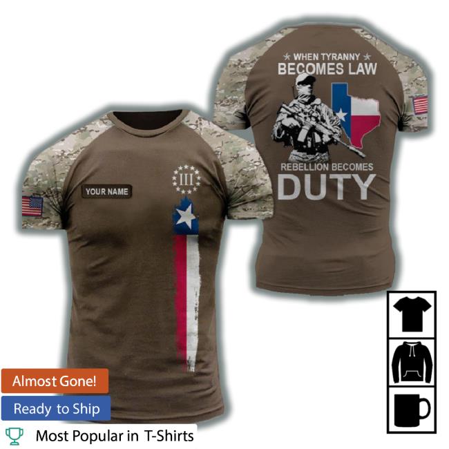 When Tyranny Becomes Law Rebellion Becomes Duty Texas All Over Print 3D New Shirt