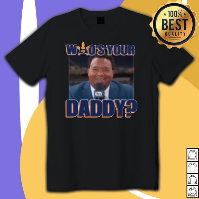 Astros Pedro Martinez Houston Astros Who’S Your Daddy t- shirt Astros Pedro Martinez Houston Astros Who’S Your Daddy Hoodie