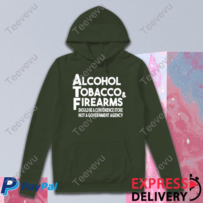 Ryan Alcohol Tobacco And Firearms Should Be A Convenience Store Not A Government Agency Hoodie