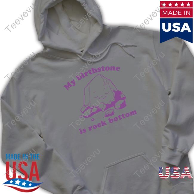 Official Slippywild Merch My Birthstone Is Rock Bottom Sweatshirt