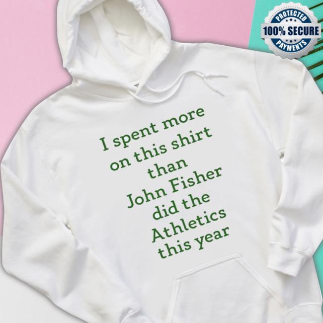 Official I Spent More On This Than John Fisher Did The Athletics This Year Crewneck Sweatshirt