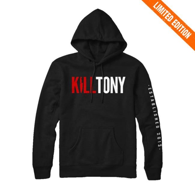 Kill Merch Shop Store Official Kill Tony Hoodie