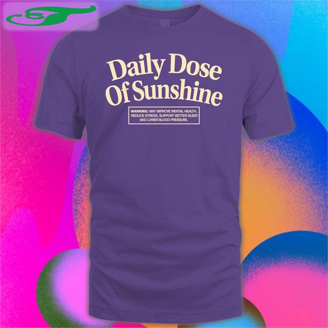 Daily Dose Of Sunshine Shirts Jennobviously