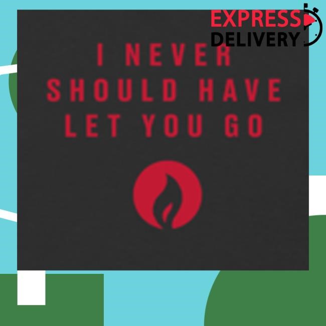 I Never Should Have Let You Go Long Sleeve T Shirt