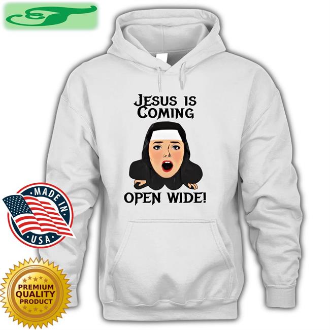 Shirtsthatgohard Jesus Is Coming, Open Wide Shirt