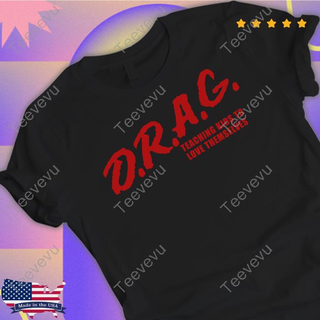Raygunsite Drag Teaching Kids To Love Themselves Funny T Shirt
