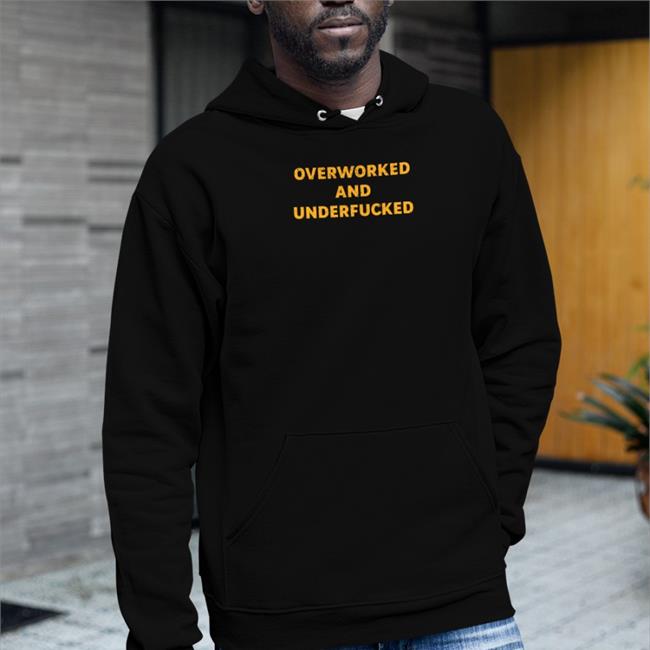 Shirts That Go Hard Overworked And Underfucked Tee