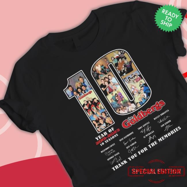 Years Of 2013 – 2023 10 Seasons The Goldbergs Thank You For The Memories Signatures shirt