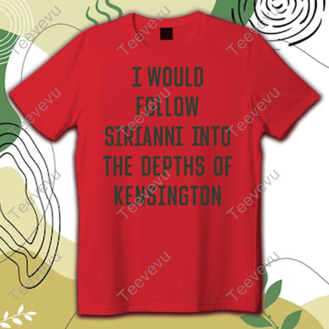 Barstool Philly I Would Follow Sirianni Into The Depths Of Kensington T Shirt
