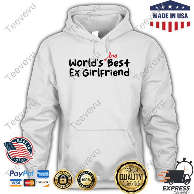 Failhousebrand World's 2Nd Best Ex Girlfriend T Shirt Failhousebrand World's 2Nd Best Ex Girlfriend Hoodie
