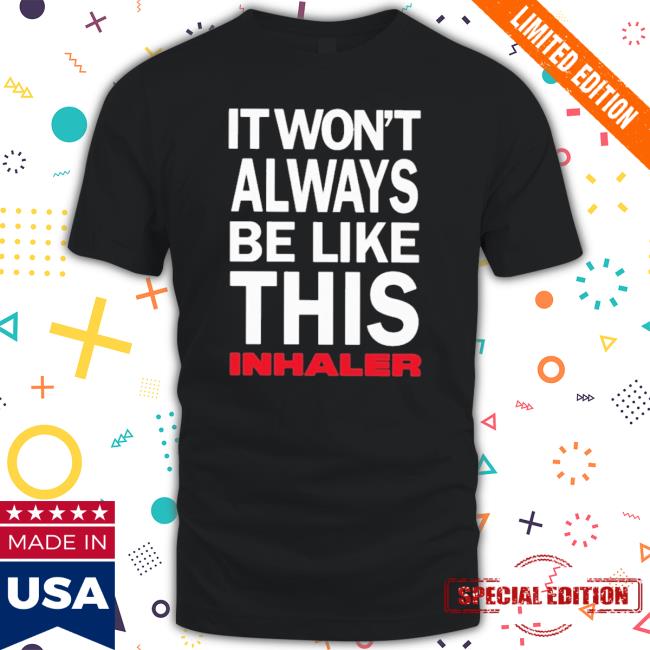 It Won’T Always Be Like This Inhaler Hooded Sweatshirt