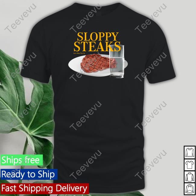 Shitheadsteve Merch Sloppy Steaks T Shirt