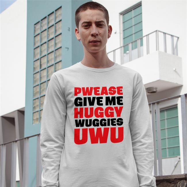 Translatedtees Pwease Give Me Huggy Wuggies Uwu Shirt