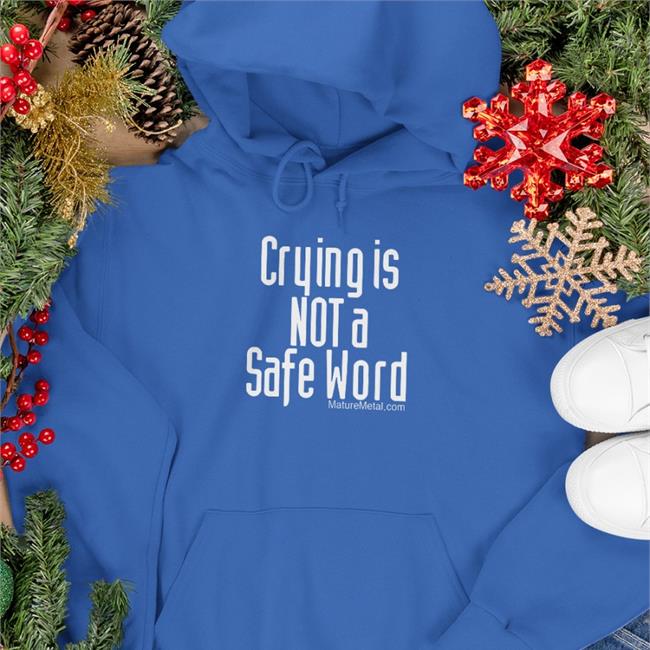 Crying Is Not A Safe Word Shirt