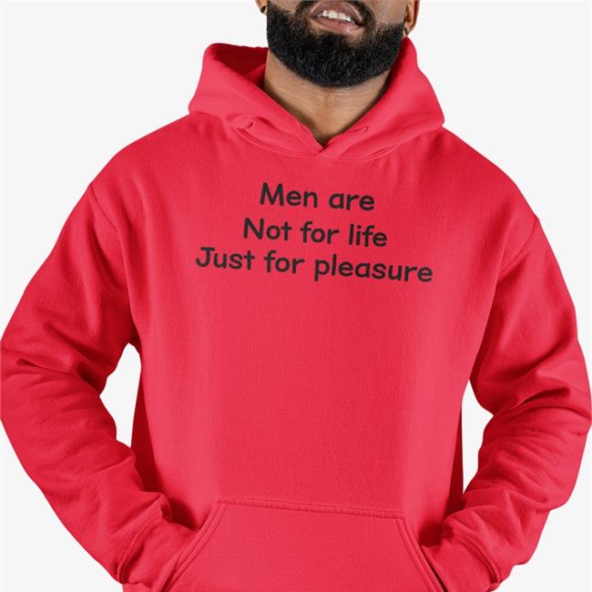 Shirts That Go Hard Men Are Not For Life Just For Pleasure Tee Shirt White
