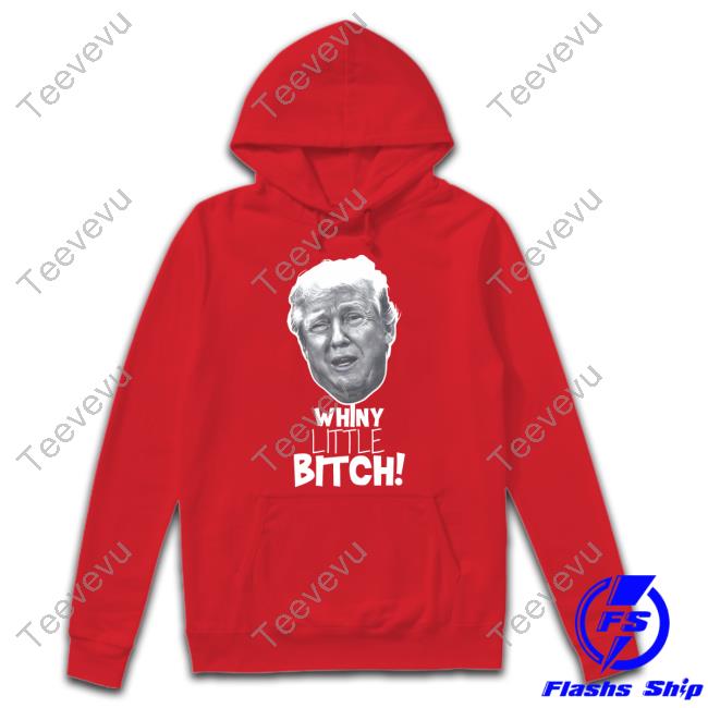 Blueslkn Trump Whiny Little Bitch T Shirt