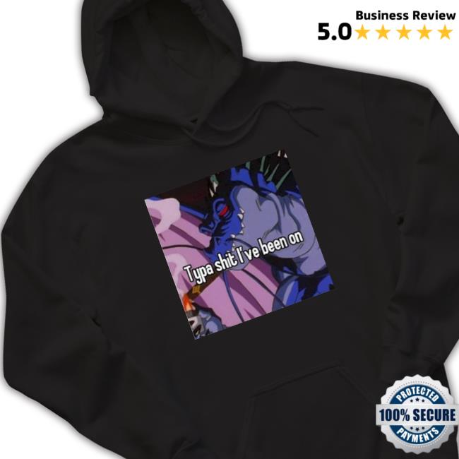 Top Shenron Typa Shit I’Ve Been On 2023 Sweatshirt Top Shenron Typa Shit I’Ve Been On 2023 Funny