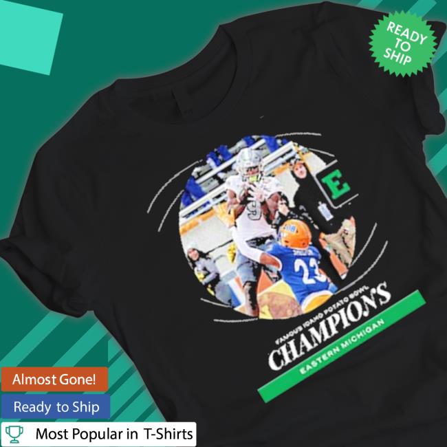 Eastern Michigan Football Are Champions 2022 Famous Idaho Potato Bowl Champions tee shirt