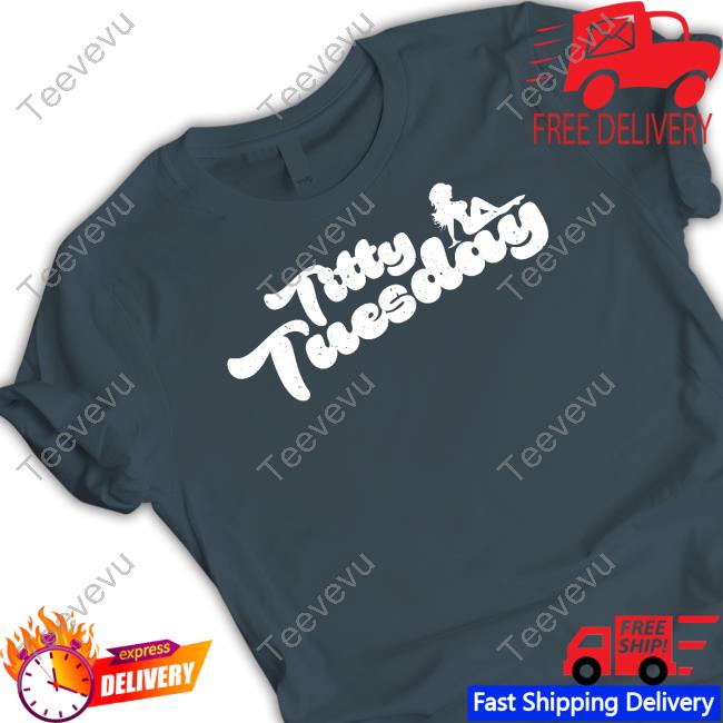 Titty Tuesday Tee Shirt