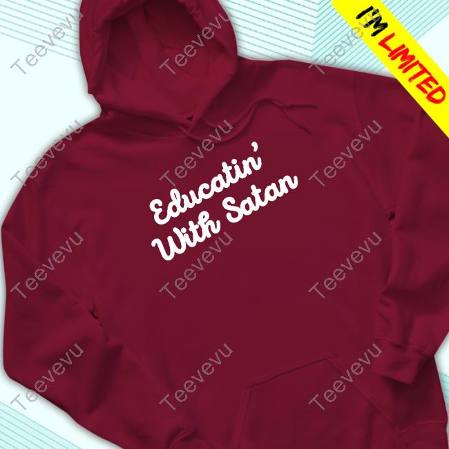 Assc Educatin' With Satan Shirts Educatin' With Satan T Shirt
