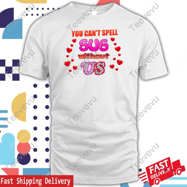 You Can't Spell Sus Without Us Valentine's Long Sleeve T Shirt Snazzyseagullshop