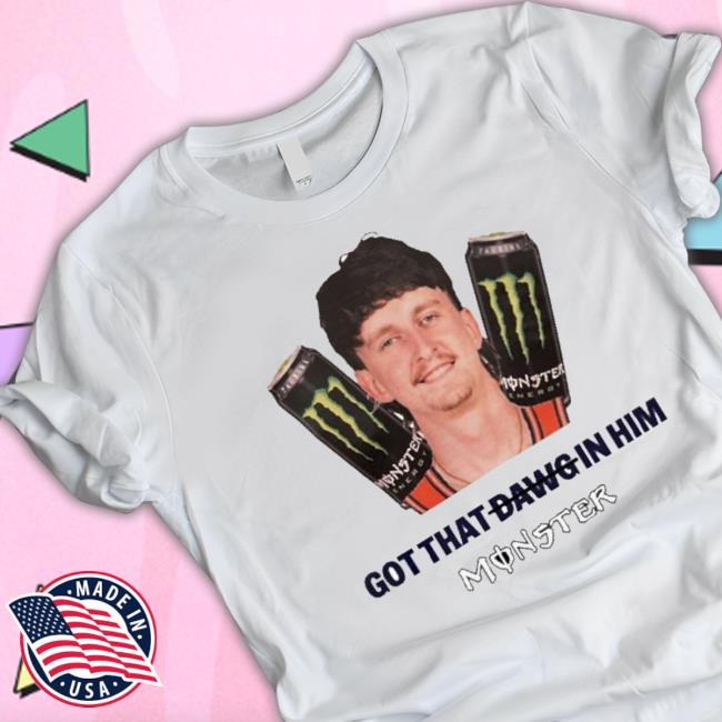 Got That Dawg In Him Monsters 2023 shirt
