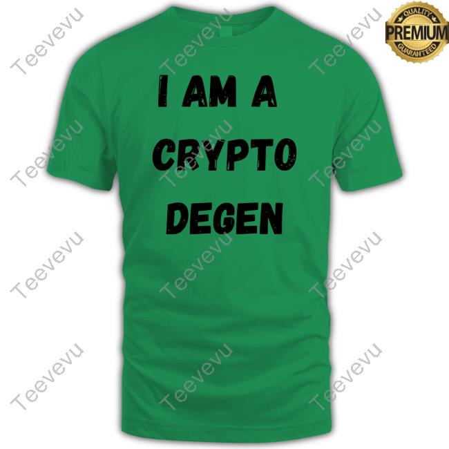 I Am A Crypto Degen Tee Shirt