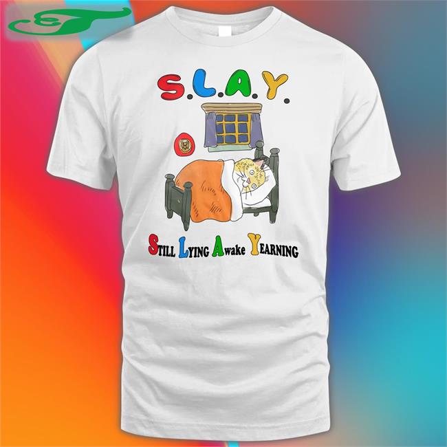 Jmcgg Slay Still Lying Awake Yearning Tee Shirts Justin