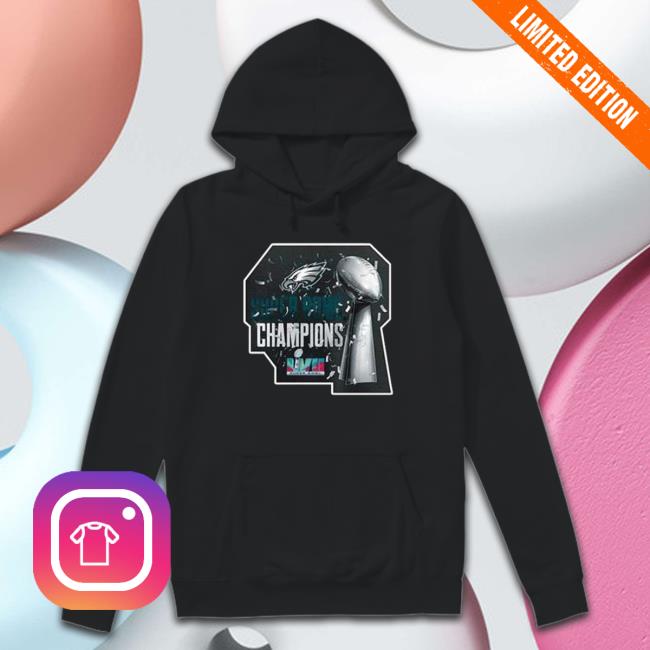 Win Philadelphia Eagles 2022 Super Bowl Lvii Champions Hoodie Win Philadelphia Eagles 2022 Super Bowl Lvii Champions Tee Shirt
