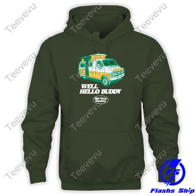 Oldtimehawkey Store Well Hello Buddy Shirts