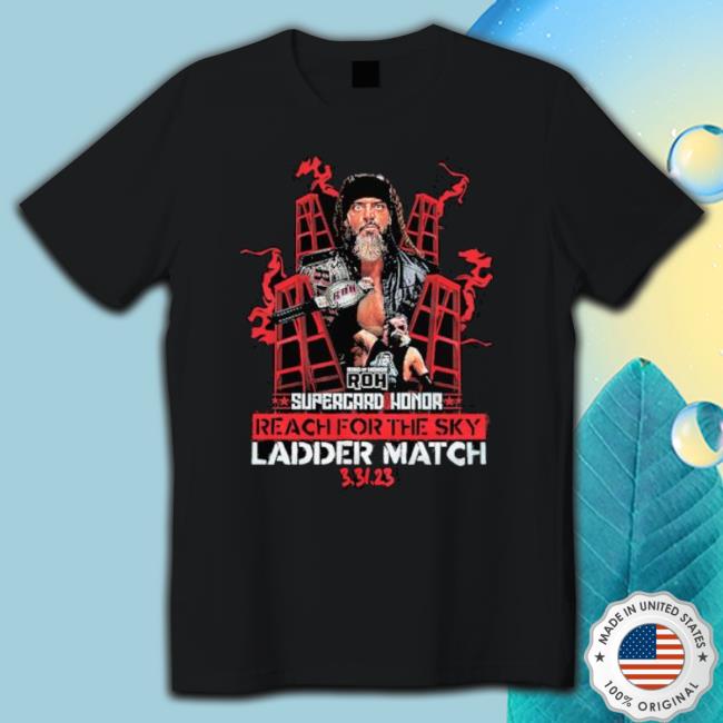 Roh Reach For The Sky Ladder Match Shirt Roh Reach For The Sky Ladder Match shirt